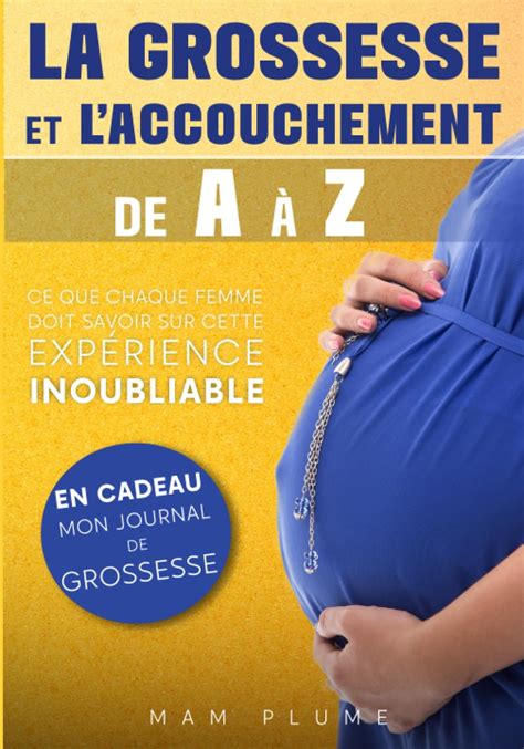 L'Accouchement: Ce Que Chaque Femme Doit Savoir