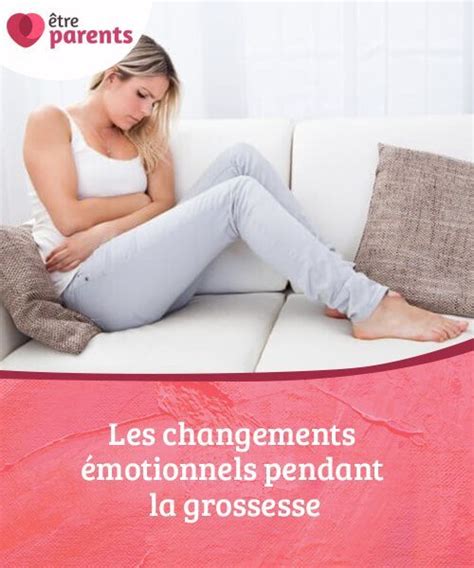 Les Changements Émotionnels Pendant La Période De Grossesse